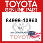 84999-10860 Genuine Toyota Bulb 8499910860 Oem. Fixed Price $11.75.
