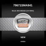 Genuine Honda Bulb, Neo-wedge (14V 80MA) 79671SMA941. Fixed Price $39.00.